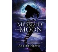 Angiah Harris The Magical Mermaid and the Moon (Tascabile)