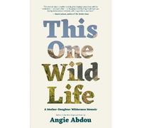 Angie Abdou This One Wild Life (Tascabile)