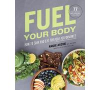 Angie Asche Fuel Your Body (Copertina rigida)