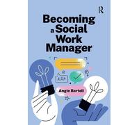 Angie Bartoli Becoming a Social Work Manager (Tascabile)