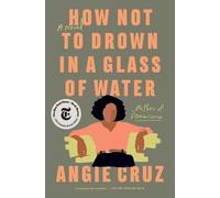 Angie Cruz How Not to Drown in a Glass of Water (Tascabile)