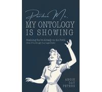 Angie Day Peter Pardon Me, My Ontology Is Showing: Realizing You're Already On T