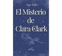 Angie Delfin El Misterio de Clara Clark (Tascabile) El Misterio de Clara Clark