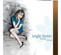 Angie Foster - Hurry Up & Wait