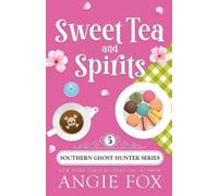 Angie Fox Sweet Tea and Spirits (Tascabile) Southern Ghost Hunter