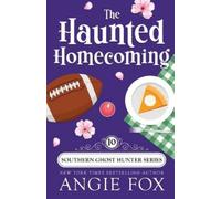 Angie Fox The Haunted Homecoming (Tascabile) Southern Ghost Hunter Mysteries