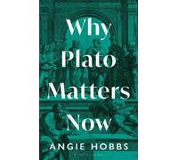 Angie Hobbs Why Plato Matters Now (Copertina rigida)