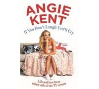 Angie Kent If You Don't Laugh You'll Cry (Tascabile)