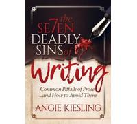Angie Kiesling The 7 Deadly Sins (of Writing) (Tascabile)