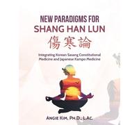 Angie Kim L Ac New Paradigms for Shang Han Lun (Tascabile)