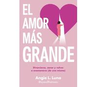 Angie L. Luna El amor más grande / The Biggest Love (Tascabile)