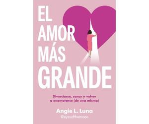 Angie L. Luna El amor más grande / The Biggest Love (Tascabile)