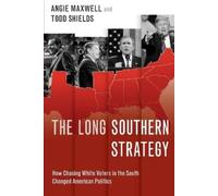 Angie Maxwell Todd Shields The Long Southern Strategy (Tascabile)