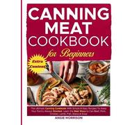 Angie Morrison Canning Meat Cookbook for Beginners (Tascabile)