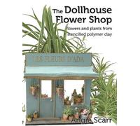 Angie Scarr The Dollhouse Flower Shop (Tascabile)