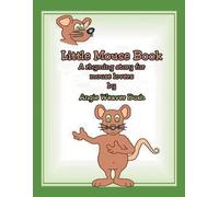 Angie Weaver Bush Little Mouse Book: A Rhyming Story for Mouse Lovers