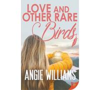 Angie Williams Love and Other Rare Birds (Tascabile)