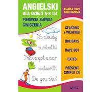 Angielski dla dzieci Nr 9 6-8 lat: Pierwsze słówka. Ćwiczenia. Seasons & weather. Holidays. Have got. Dates. Present Simple (2)