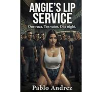 Angie's Lip Service: One ruca. Ten vatos. One night.