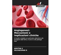 Angiogenesi: Meccanismi e implicazioni cliniche: Un'analisi completa con particolare attenzione alla guarigione delle ferite, al cancro e alle patologie orali