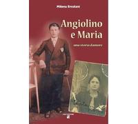 Angiolino e Maria una storia d'amore