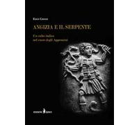 Angizia e il serpente. Un culto italico nel cuore degli Appennini