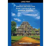 Angkor and Koh Ker: Rival Capitals of the Khmer Empire: 6