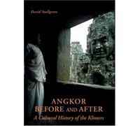 Angkor--Before and After: A Cultural History of the Khmers