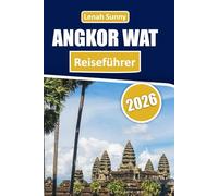 Angkor Wat Reiseführer 2026: Entdecken Sie alte Khmer-Tempel, kulturelles Erbe und unvergessliche Erlebnisse in und um Siem Reap