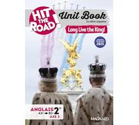 Anglais 2de A2+/B1+ Unit Book Hit the Road !: Long Live the King ! Cahier séquence (Axe 3 : Le passé dans le présent)