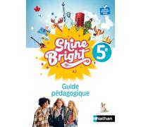 Anglais 5e Shine Bright: Guide Pédagogique