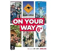 Anglais 6e A1-A1+ On Your Way: Livre élève