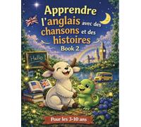 Anglais facile pour enfants (3-10 ans) : Apprendre l'anglais avec des chansons et des histoires - Le livre idéal pour apprendre l’anglais en s’amusant.: livre 2