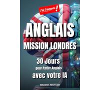 ANGLAIS MISSION LONDRES - 30 Jours Pour Parler Anglais Avec votre IA