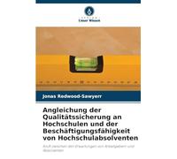 Angleichung der Qualitätssicherung an Hochschulen und der Beschäftigungsfähigkeit von Hochschulabsolventen: Kluft zwischen den Erwartungen von Arbeitgebern und Absolventen