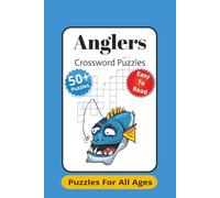Anglers Crossword Puzzles: Crossword Puzzles with Easy to Read Print about Anglers,Sea Fishing,River Fishing and More|6x9 inches,120 Pages|50+ Puzzles..Gift for vacations,Holidays and Relaxation