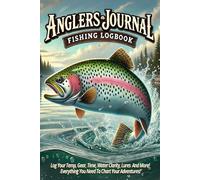 Angler's Journal: Fishing Logbook Log Your Temp, Gear, Time, Water Clarity, Lures And More!