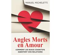 Angles Morts en Amour: Comment les biais cognitifs sabotent vos relations