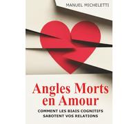 Angles Morts en Amour: Comment les biais cognitifs sabotent vos relations