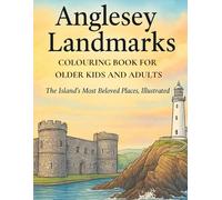 Anglesey Landmarks Colouring Book For Older Kids and Adults. The Island's Most Beloved Places, Illustrated.