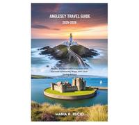 ANGLESEY TRAVEL GUIDE 2025-2026: Castles and Sea-Cliff Viewpoints with Curated Itineraries, Maps, and Time-Saving Advice