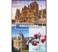 ANGLETERRE GUIDE DE VOYAGE EN TRAIN 2026: Le compagnon complet de chaque explorateur avec des photos COULEUR, des conseils d'initiés et des itinéraires prêts à l'emploi pour un voyage inoubliable
