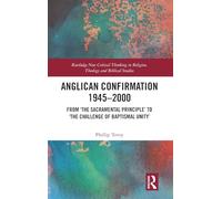 Anglican Confirmation 1945-2000: From ‘The Sacramental Principle’ to ‘The Challenge of Baptismal Unity’