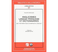 Anglicismes, langue française et dictionnaires. Quel traitement pour les emprunts à l'anglais?