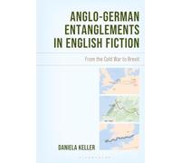 Anglo-German Entanglements in English Fiction: From the Cold War to Brexit