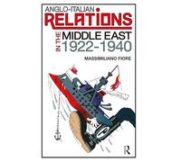 Anglo-Italian Relations in the Middle East, 1922-1940