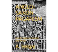 ANGLO-SAXON PAGANISM: and its legacy in modern day Britain