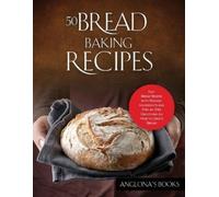 Anglona's Books 50 Bread Baking Recipes (Tascabile)
