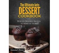 Anglona's Books The Ultimate keto Dessert Cookbook (Tascabile)