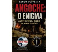 ANGOCHE: O ENIGMA: Tomo II - AGINTER-PRESS e GLÁDIO NO ATAQUE TERRORISTA